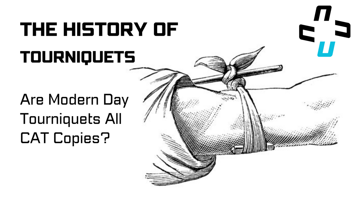 History of Tourniquets Are Modern Day Tourniquets All CAT Copies