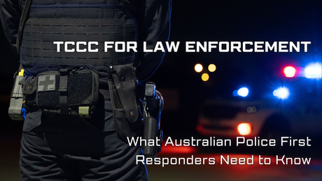TCCC for Law Enforcement: What Australian Police First Responders Need to Know